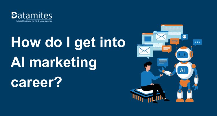 How to Get Into AI Marketing? A Beginner’s Career Guide
