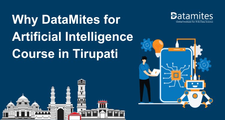 Why DataMites for Artificial Intelligence Course in Tirupati?
