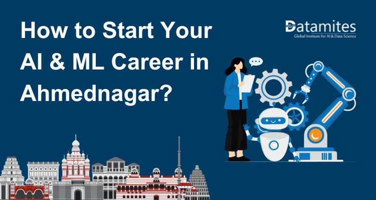 How to Start Your AI & ML Career in Ahmednagar?