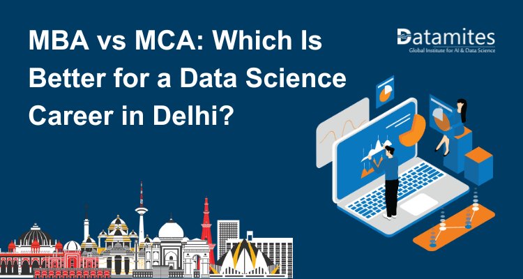 MBA vs MCA: Which Is Better for a Data Science Career in Delhi?
