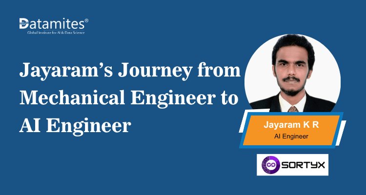 How Jayaram Transitioned from Mechanical Engineering to an AI Engineer