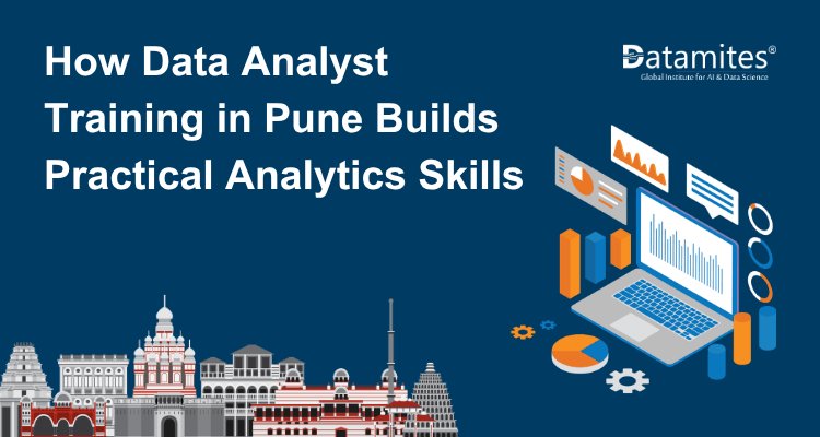 How Data Analyst Training in Pune Builds Practical Analytics Skills