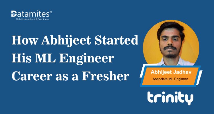 How Abhijeet Started His ML Engineer Career as a Fresher