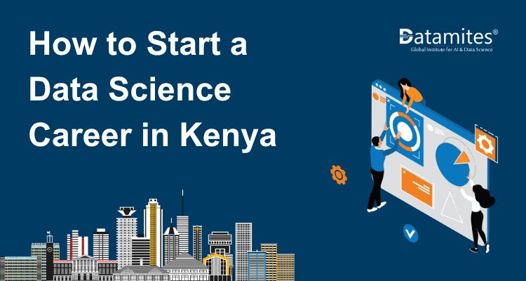 How to Start a Data Science Career in Kenya