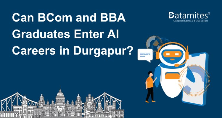 Can BCom and BBA Graduates Enter Artificial Intelligence Careers in Durgapur?