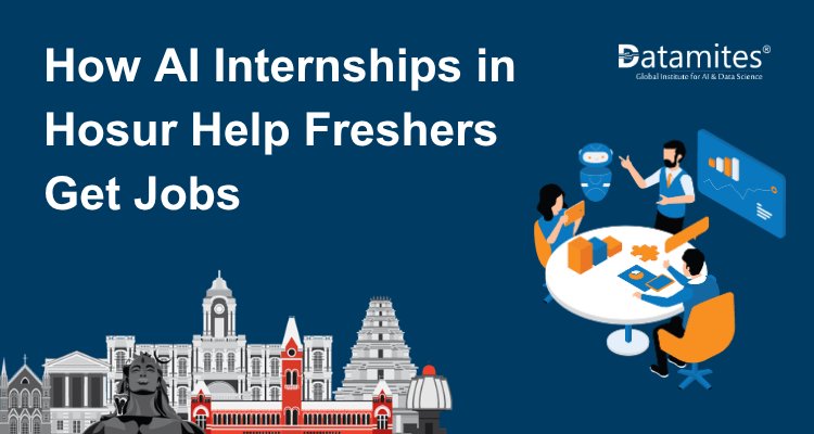 How Artificial Intelligence Internships in Hosur Help Freshers Get Jobs