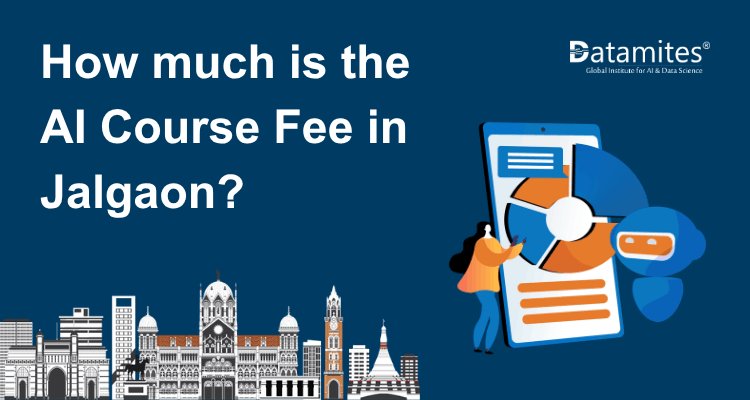 How Much is the Artificial Intelligence Course Fee in Jalgaon?