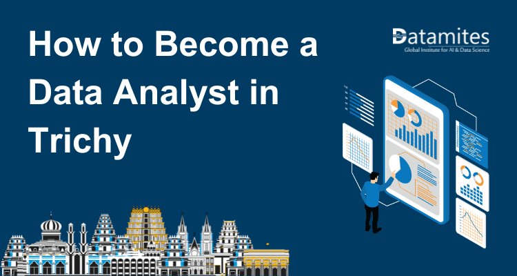 How to Become a Data Analyst in Trichy
