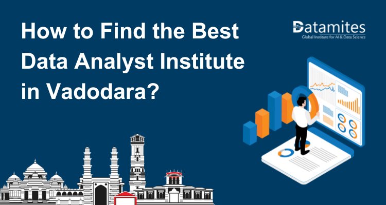 How to Find the Best Data Analyst Institute in Vadodara?