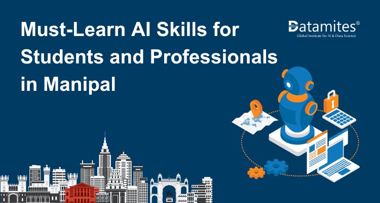 Must-Learn AI Skills for Students and Professionals in Manipal