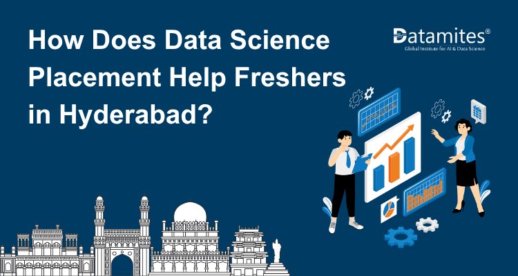 How Data Science Placement Assistance in Hyderabad Helps Freshers Get Jobs?