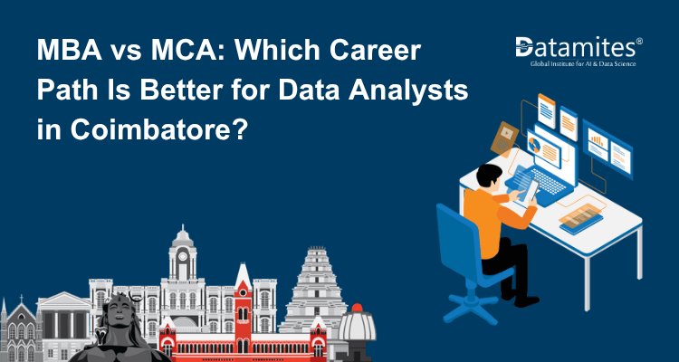 MBA vs MCA: Which Career Path Is Better for Data Analysts in Coimbatore?