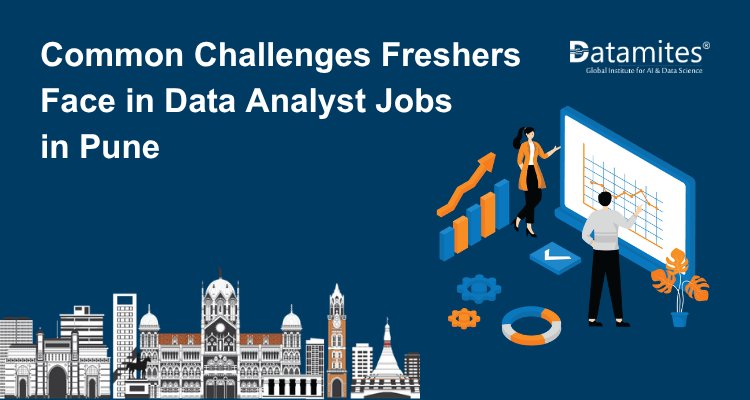 Common Challenges Freshers Face in Data Analyst Jobs in Pune