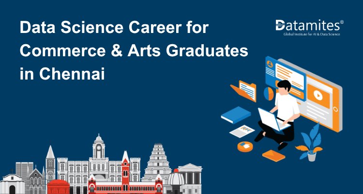 Is Data Science a Good Career Choice for Commerce & Arts Graduates in Chennai?
