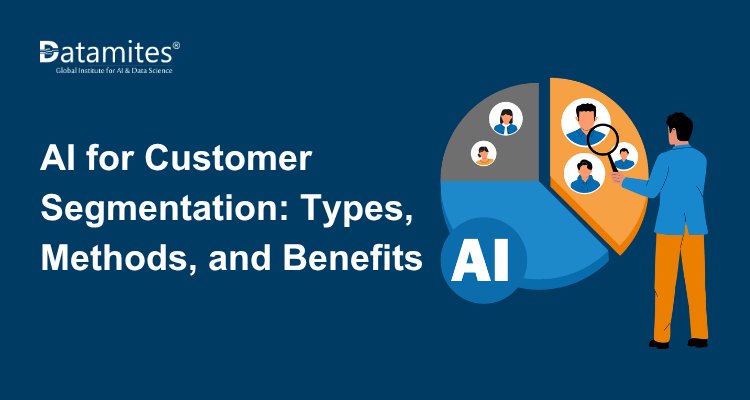 How to Use AI for Customer Segmentation: Types, Methods, Benefits & Guide