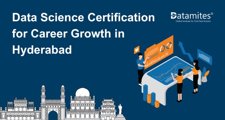 How a Data Science Certification Can Boost Your Career in Hyderabad