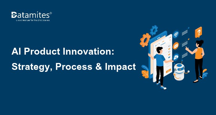 AI Product Innovation: Strategy, Process & Business Impact