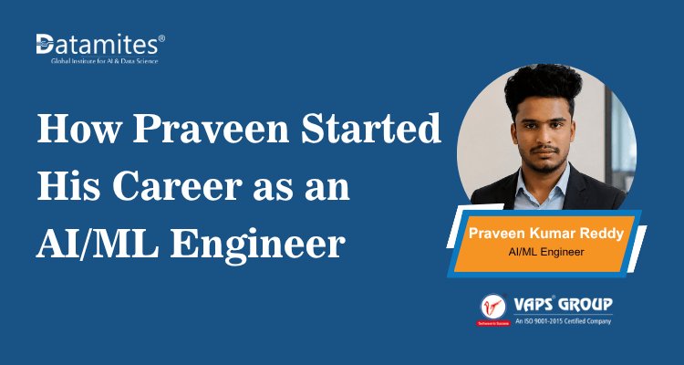 How Praveen Started His Career as an AI/ML Engineer