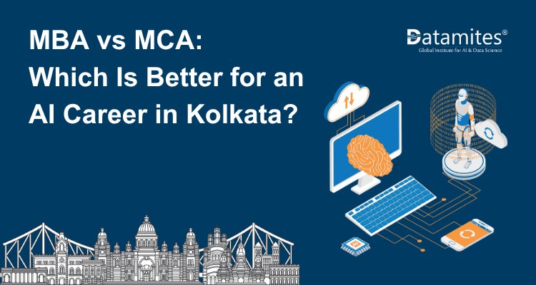 MBA vs MCA: Which Is Better for an AI Career in Kolkata?